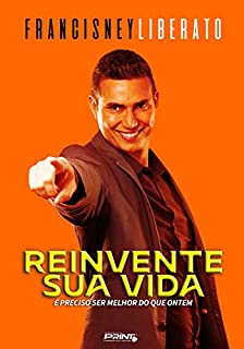 Reinvente sua vida: É preciso ser melhor do que ontem