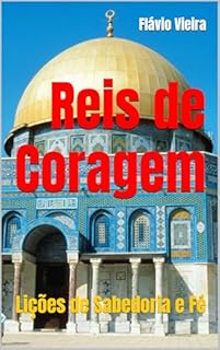 Livro Reis de Coragem: Lições de Sabedoria e Fé (Bíblia versículo por versículo)