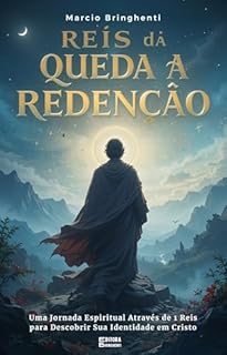 Livro Reis da Queda à Redenção: Uma Jornada Espiritual Através de 1 Reis para Descobrir Sua Identidade em Cristo: Livro 133 de 10.000