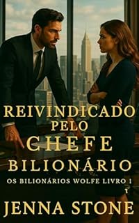 Livro Reivindicado pelo chefe bilionário: Os bilionários Wolfe livro 1