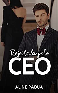 REJEITADA PELO CEO (Livro Único)