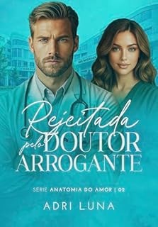 Livro Rejeitada Pelo Doutor Arrogante : Série Anatomia Do Amor