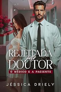 Livro Rejeitada pelo Doutor : O médico e a Paciente