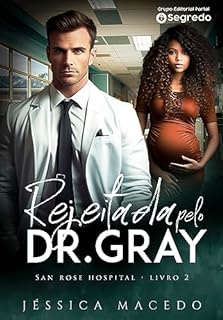 Livro Rejeitada pelo DR. Gray (San Rose Hospital Livro 2)