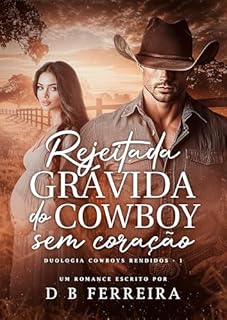 Livro Rejeitada grávida do Cowboy sem coração (Duologia Cowboys Rendidos Livro 1)