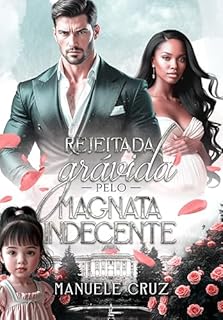 Livro Rejeitada grávida pelo magnata indecente (LIVRO ÚNICO)
