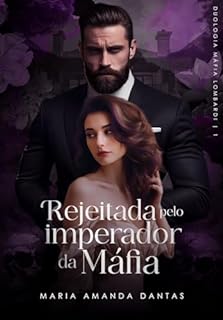 Livro Rejeitada Pelo Imperador Da Máfia : (Irmãos Lombardi - 1)
