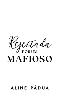 REJEITADA POR UM MAFIOSO