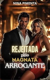 Livro REJEITADA pelo Magnata ARROGANTE (HOMENS NO PODER Livro 3)