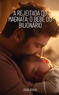 Livro A rejeitada do Magnata: O bebê do Bilionário