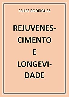 Livro REJUVENESCIMENTO E LONGEVIDADE