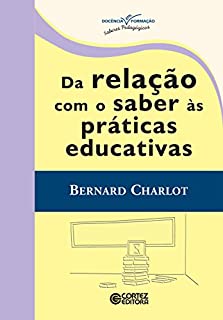Livro Da relação com o saber às práticas educativas (Coleção Docência em Formação)