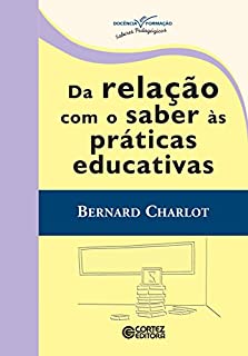 Da relação com o saber às práticas educativas (Coleção Docência em Formação)