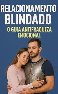 Livro RELACIONAMENTO BLINDADO: O GUIA ANTIFRAQUEZA EMOCIONAL