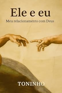 Ele E Eu - Meu Relacionamento Com Deus
