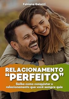 Livro Relacionamento "Perfeito": Saiba como conquistar o relacionamento que você sempre quis