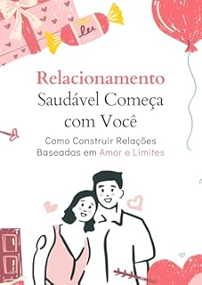 Livro Relacionamento Saudável Começa com Você: Como Construir Relações Baseadas em Amor e Limites