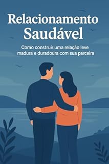 Livro Relacionamento Saudável: Como construir uma relação leve, madura e duradoura com sua parceira