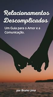 Livro Relacionamentos Descomplicados: Um Guia para o Amor e a Comunicação.