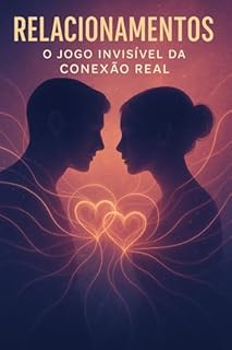 Livro Relacionamentos: O Jogo Invisível da Conexão Real
