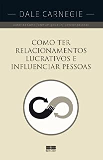 Livro Como ter relacionamentos lucrativos e influenciar pessoas
