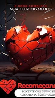 Livro Relacionamentos: Recomeçando Seja Feliz Novamente!: Somente com Deus o seu casamento é abençoado ! (Sementes de Sucesso: Família e Relacionamentos)