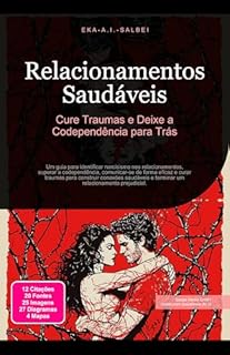 Livro Relacionamentos Saudáveis: Cure Traumas e Deixe a Codependência para Trás