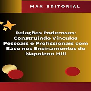 Livro Relações Poderosas: Construindo Vínculos Pessoais e Profissionais com Base nos Ensinamentos de Napoleon Hill (NAPOLEON HILL - MAIS ESPERTO QUE O MÉTODO Livro 1)