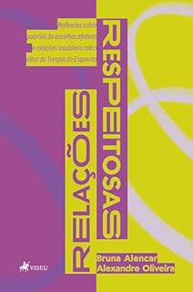 Livro Relações Respeitosas: Reflexões sobre padrões de escolhas afetivas e relações saudáveis, sob o olhar da Terapia do Esquema