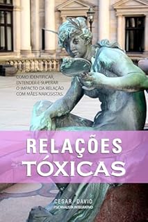 Livro Relações Tóxicas: Como identificar, entender e superar o impacto da relação com mães narcisistas.