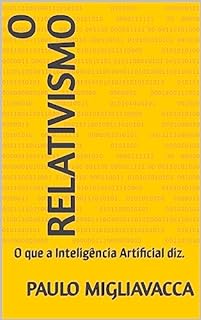 Livro O Relativismo: O que a Inteligência Artificial diz.