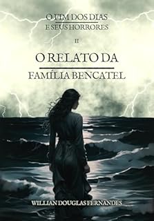 Livro O Relato da Família Bencatel (O Fim dos Dias e Seus Horrores Livro 2)