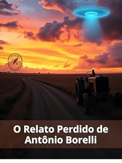 O Relato Perdido de Antonio Borelli: Um convite para repensarmos quem somos