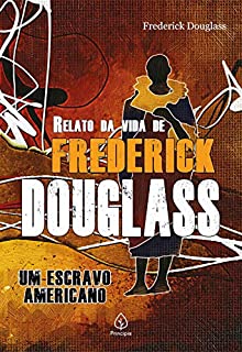 Livro Relato da vida de Frederick Douglass: um escravo americano (Clássicos da literatura mundial)