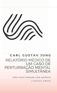 Livro Relatório médico de um caso de perturbação mental simultânea