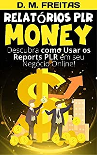 Livro Relatórios PLR Money: 12 Estratégias Poderosas para Gerar Lucros Massivos Usando Produtos PLR (Guia Rápido)