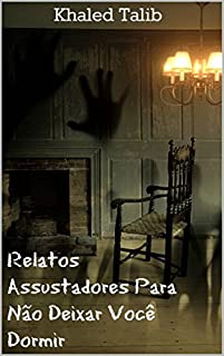 Livro Relatos Assustadores Para Não Deixar Você Dormir