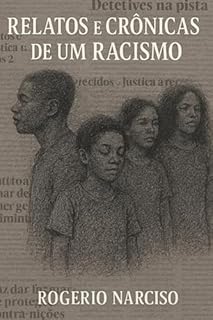 Relatos E Cronicas De Um Racismo