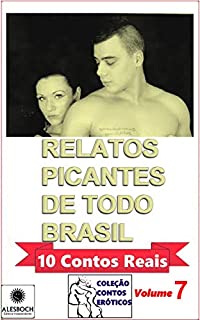 Livro Relatos Picantes de Todo Brasil.: 10 Contos Reais. Coleção Contos Eróticos. 7