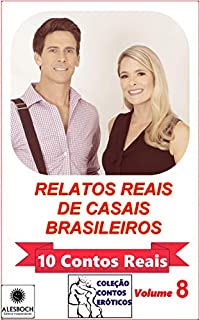 Livro Relatos Reais de Casais Brasileiros: Coleção Contos Eróticos. 10 Contos Reais