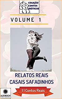 Livro Relatos Reais Casais Safadinhos: 11 Contos Reais (11 Contos Reais. Coleção Contos Eróticos Livro 1)
