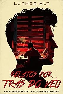 Livro Relatos Por Trás do Véu: Um aterrorizante Thriller investigativo