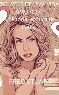 Livro ‘RELATOS DE UMA VIDA AMOROSA’: A História Erótica de Paula