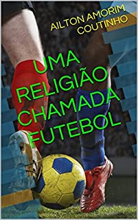 Livro UMA RELIGIÃO CHAMADA FUTEBOL