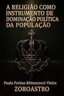Livro A RELIGIÃO COMO INSTRUMENTO DE DOMINAÇÃO POLÍTICA DA POPULAÇÃO