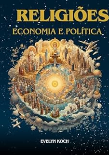 Livro Religiões Economia e Política: Como as principais tradições religiosas afetam a economia e o progresso das nações