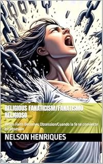 Livro Religious Fanaticism/Fanatismo Religioso: When Faith Becomes Obsession/Cuando la fe se convierte en obsesión (Livros Bilingue Livro 2)