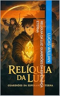 Livro Relíquia da Luz: Guardiões da Esperança Eterna