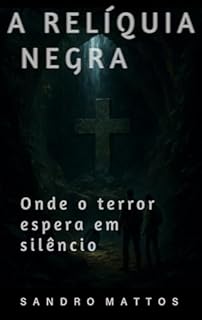 Livro A Relíquia Negra: Onde o terror espera em silêncio