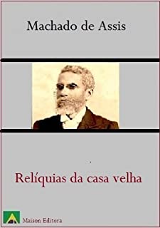 Relíquias da Casa Velha (Ilustrado) (Literatura Língua Portuguesa)